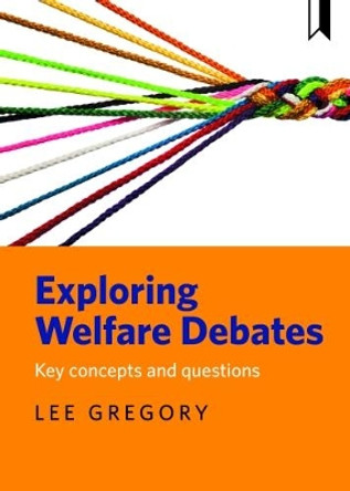 Exploring Welfare Debates: Key Concepts and Questions by Gregory 9781447326557