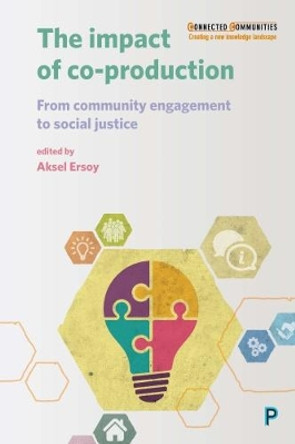 The Impact of Co-production: From Community Engagement to Social Justice by Aksel Ersoy 9781447330295