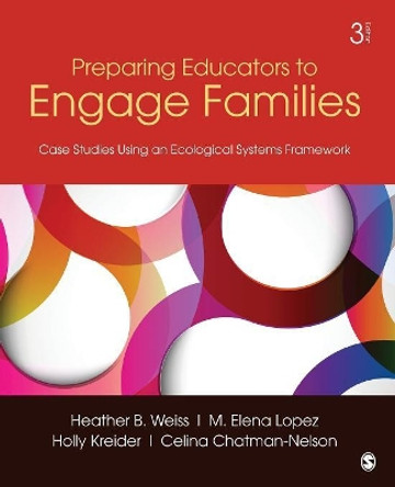 Preparing Educators to Engage Families: Case Studies Using an Ecological Systems Framework by Heather B. Weiss 9781452241074