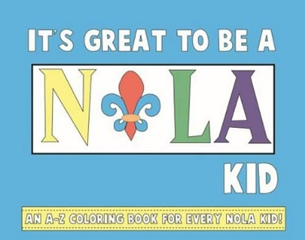 It's Great to Be a NOLA Kid: An A-Z Coloring Book by Melissa Wallace 9781455620524