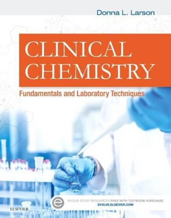 Clinical Chemistry: Fundamentals and Laboratory Techniques by Donna Rae Larson 9781455742141