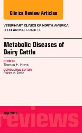 Metabolic Diseases of Ruminants, An Issue of Veterinary Clinics: Food Animal Practice by Thomas H. Herdt 9781455776160