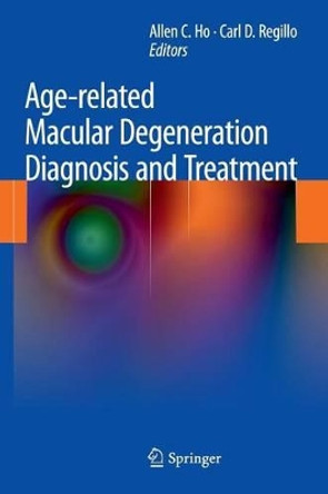 Age-related Macular Degeneration Diagnosis and Treatment by Allen C. Ho 9781461401247