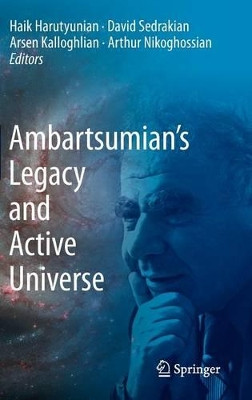 Ambartsumian's Legacy and Active Universe by Haik Harutyunian 9781461401810