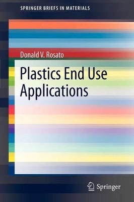 Plastics End Use Applications by Donald V. Rosato 9781461402442