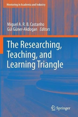 The Researching, Teaching, and Learning Triangle by Miguel A. R. B. Castanho 9781461405672