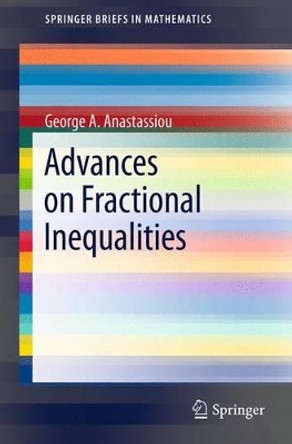 Advances on Fractional Inequalities by George A. Anastassiou 9781461407027
