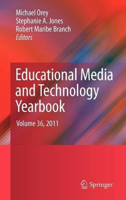 Educational Media and Technology Yearbook: Volume 36, 2011 by Michael Orey 9781461413042