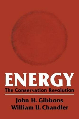 Energy: The Conservation Revolution by John H. Gibbons 9781461592112