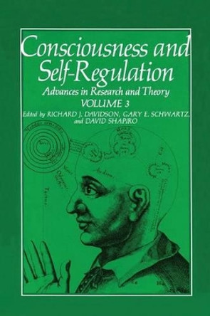 Consciousness and Self-Regulation: Volume 3: Advances in Research and Theory by Gary E. Schwartz 9781461593195