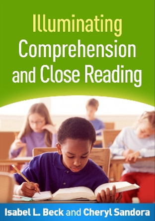 Illuminating Comprehension and Close Reading by Isabel L. Beck 9781462524860