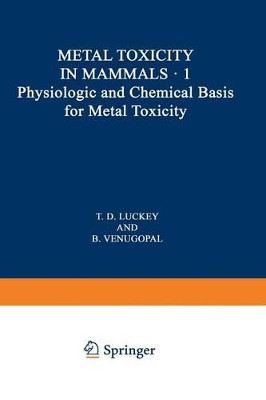 Physiologic and Chemical Basis for Metal Toxicity by B. Venugopal 9781468429541