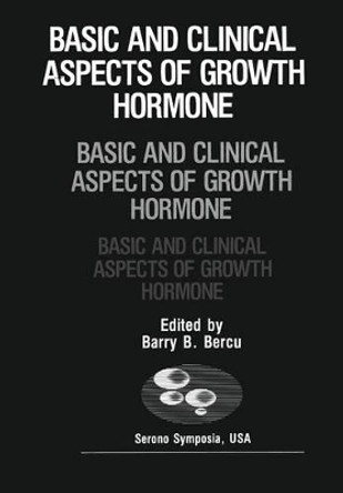 Basic and Clinical Aspects of Growth Hormone by Barry B. Bercu 9781468455076