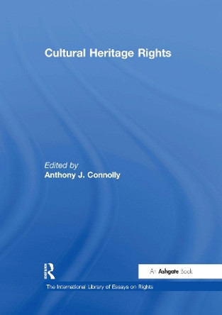 Cultural Heritage Rights by Anthony J. Connolly 9781472423245