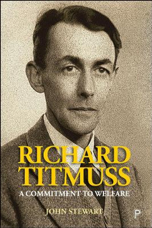 Richard Titmuss: A Commitment to Welfare by John Stewart 9781447341055