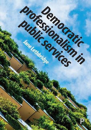 Democratic Professionalism in Public Services by Jane Lethbridge 9781447342106