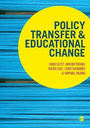 Policy Transfer and Educational Change by David Scott 9781473913301