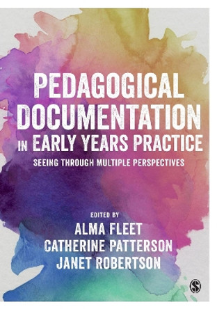 Pedagogical Documentation in Early Years Practice: Seeing Through Multiple Perspectives by Alma Fleet 9781473944602