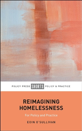 Reimagining Homelessness: Rethinking Homelessness for Policy and Practice by Eoin O'Sullivan 9781447353515