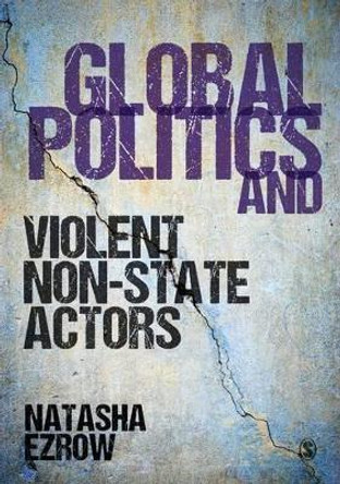 Global Politics and Violent Non-state Actors by Natasha Ezrow 9781473960480