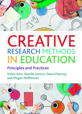 Creative Research Methods in Education: Principles and Practices by Helen Kara 9781447357063