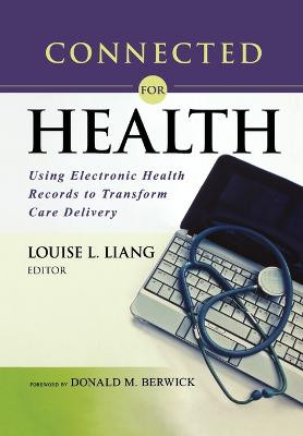 Connected for Health: Using Electronic Health Records to Transform Care Delivery Louise L. Liang 9781118018354