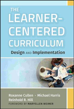 The Learner-Centered Curriculum: Design and Implementation by Roxanne Cullen