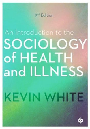 An Introduction to the Sociology of Health and Illness by Kevin White 9781473982086