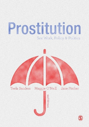 Prostitution: Sex Work, Policy and Politics by Jane Pitcher 9781473989344