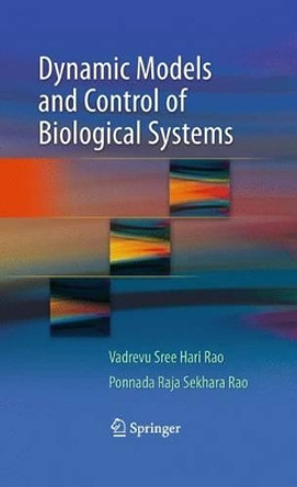 Dynamic Models and Control of Biological Systems by Vadrevu Sree Hari Rao 9781441903587
