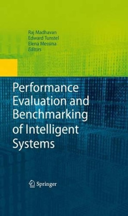 Performance Evaluation and Benchmarking of Intelligent Systems by Raj Madhavan 9781441904911