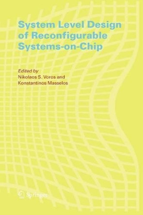 System Level Design of Reconfigurable Systems-on-Chip by Nikolaos Voros 9781441938640