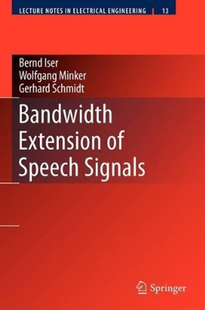 Bandwidth Extension of Speech Signals by Bernd Iser 9781441943361