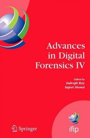 Advances in Digital Forensics IV by Indrajit Ray 9781441946645