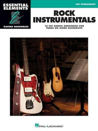 Rock Instrumentals: Essential Elements Guitar Ensembles by Hal Leonard Publishing Corporation 9781480360440