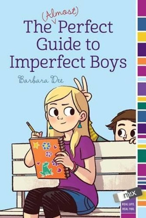 The (Almost) Perfect Guide to Imperfect Boys by Barbara Dee 9781481405638