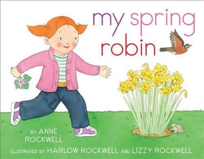 My Spring Robin by Anne Rockwell 9781481411370