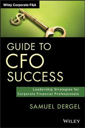 Guide to CFO Success: Leadership Strategies for Corporate Financial Professionals by Samuel Dergel