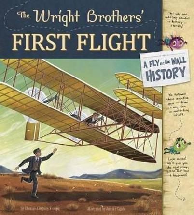 Wright Brothers' First Flight: A Fly on the Wall History by Thomas Kingsley Troupe 9781479597918