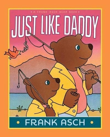 Just Like Daddy by Frank Asch 9781481422086