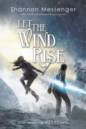 Let the Wind Rise by Shannon Messenger 9781481446549