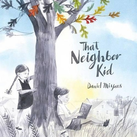 That Neighbor Kid by Daniel Miyares 9781481449793