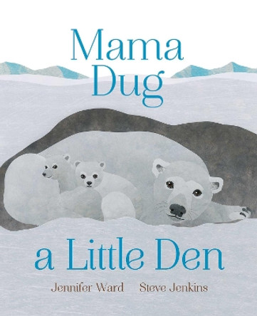 Mama Dug a Little Den by Jennifer Ward 9781481480376