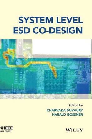 System Level ESD Co-Design by Charvaka Duvvury