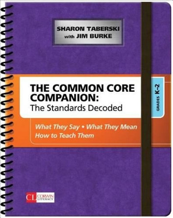 The Common Core Companion: The Standards Decoded, Grades K-2: What They Say, What They Mean, How to Teach Them by Sharon D. Taberski 9781483349879
