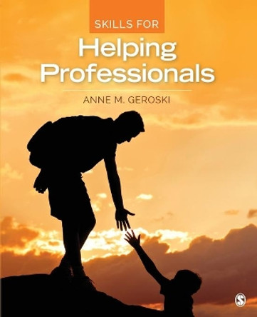 Skills for Helping Professionals by Anne M. Geroski 9781483365107