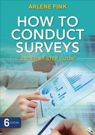 How to Conduct Surveys: A Step-by-Step Guide by Arlene G. Fink 9781483378480