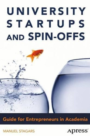 University Startups and Spin-Offs: Guide for Entrepreneurs in Academia by Manuel Stagars 9781484206249