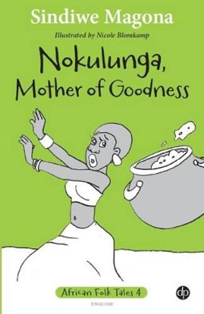 Nokulunga, Mother of goodness: Book 4 by Sindiwe Magona 9781485600763