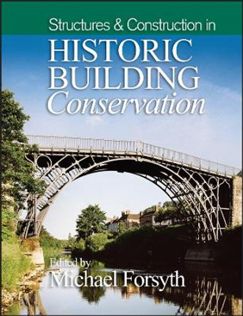 Structures and Construction in Historic Building Conservation by Michael Forsyth